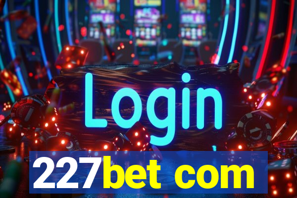 227bet com